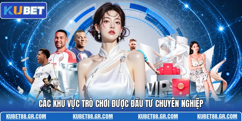 Các khu vực trò chơi được đầu tư chuyên nghiệp