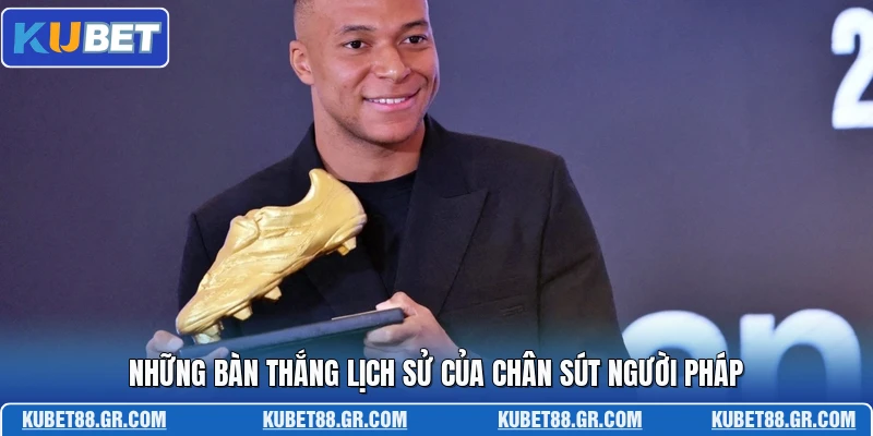 Những bàn thắng lịch sử của chân sút người Pháp